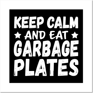 Keep Calm & Eat Garbage Plates Posters and Art